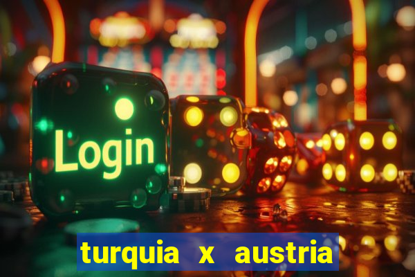 turquia x austria onde assistir